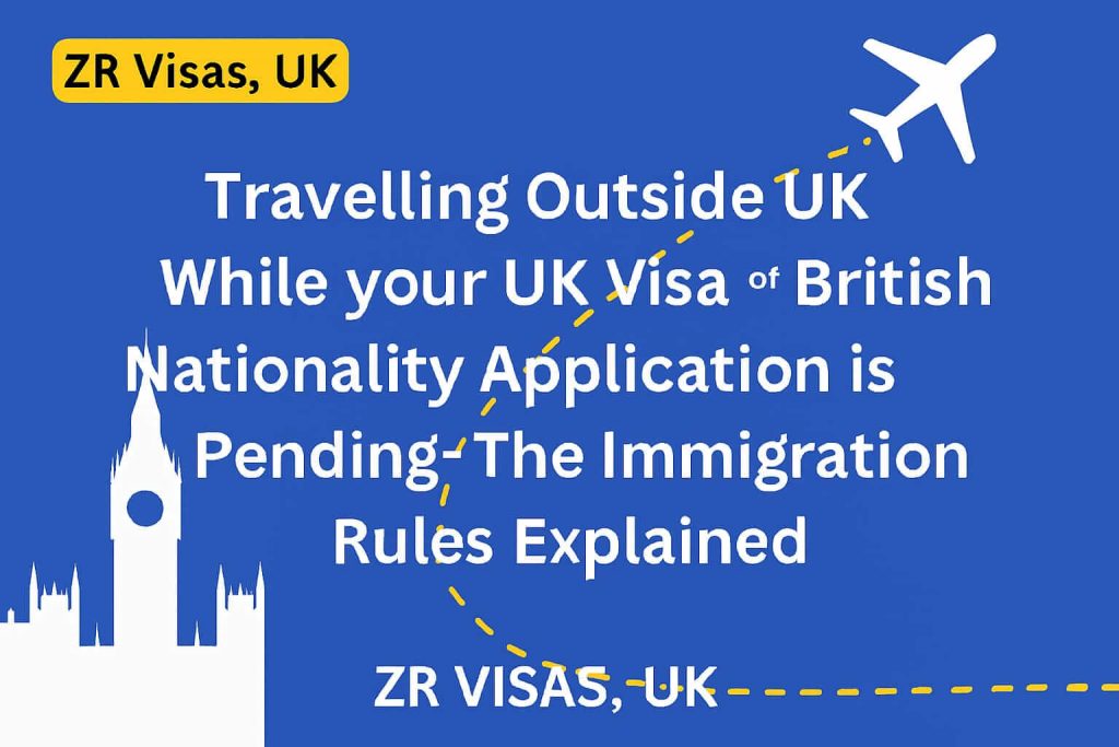 Travel Outside UK Pending UK Visa Applications
